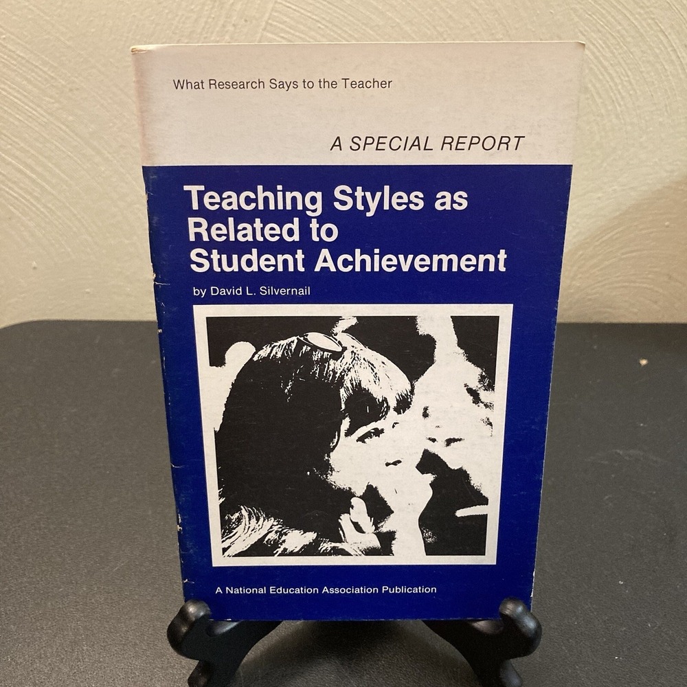 Teaching Styles as Related to Student Achievement NEA Report Silvernail Book